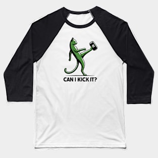 can i kick it - cats Baseball T-Shirt